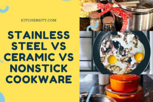 Stainless Steel Vs Nonstick Vs Ceramic Cookware Set [An Ultimate Guide 2023]