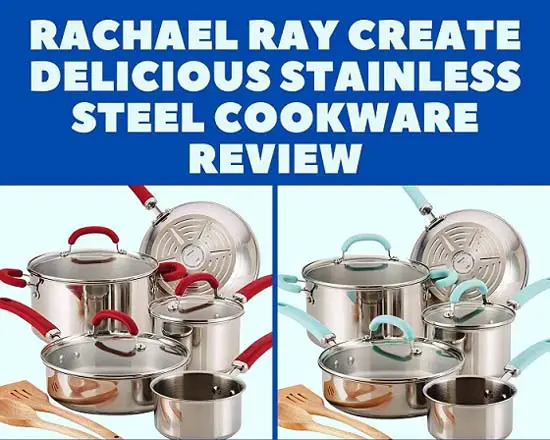 Rachael Ray Create Delicious Stainless Steel Cookware (10-Pc Set) Review