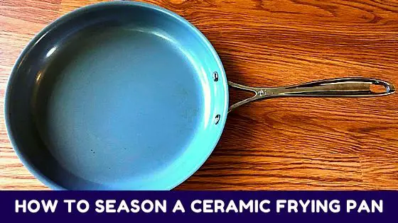 How To Season A Ceramic Frying Pan