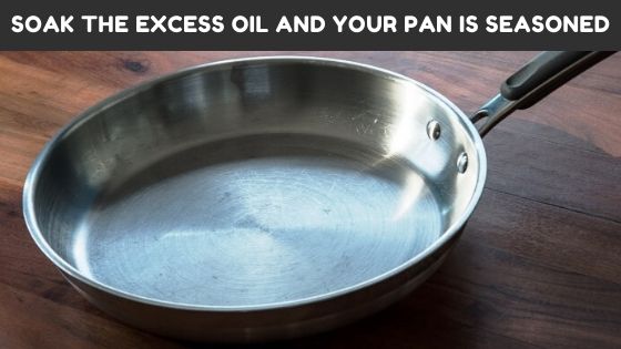 How To Season Stainless Steel Pots And Pans - An Ultimate Guide 2023 3 Soak the excess oil and your stainless steel pan is seasoned
