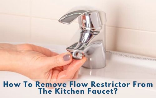 How To Remove Flow Restrictor From The Kitchen Faucet