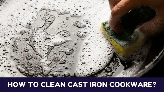 How to Clean Cast Iron Cookware