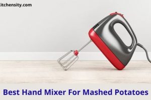 5 Best Hand Mixer For Mashed Potatoes [Ultimate Guide]