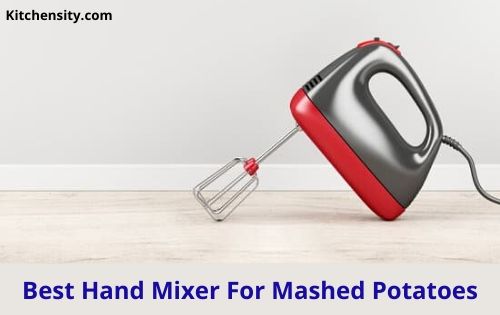 Best Hand Mixer For Mashed Potatoes