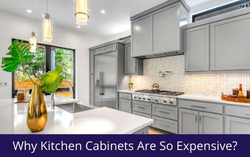 why kitchen cabinets are so expensive