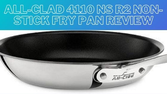 All-Clad 4110 NS R2 Non-Stick Fry Pan Review