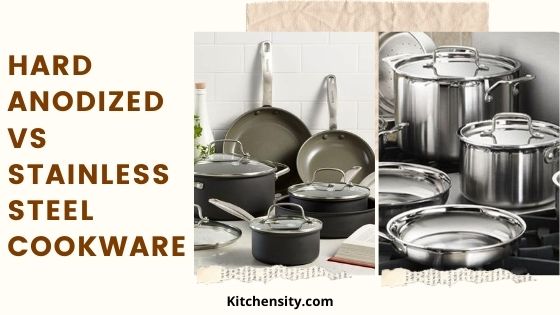Hard Anodized Vs Stainless Steel Cookware A Comprehensive Guide 2021