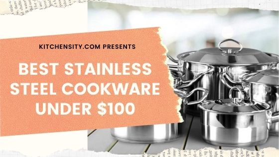 Best Stainless Steel Cookware Under $100