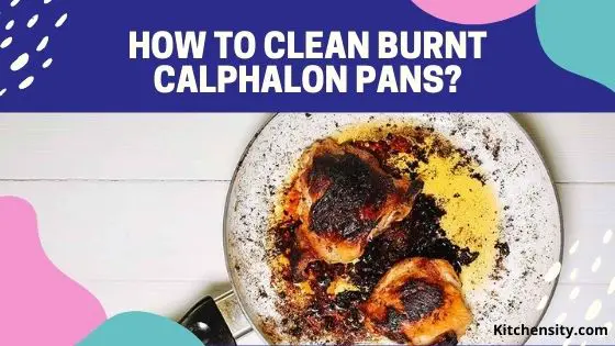 How To Clean Burnt Calphalon Pans - An Effective Guide