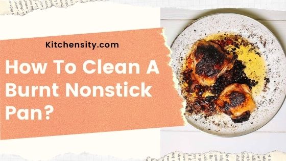 How To Clean Burnt Nonstick Pan