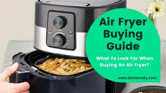 What To Look For When Buying An Air Fryer