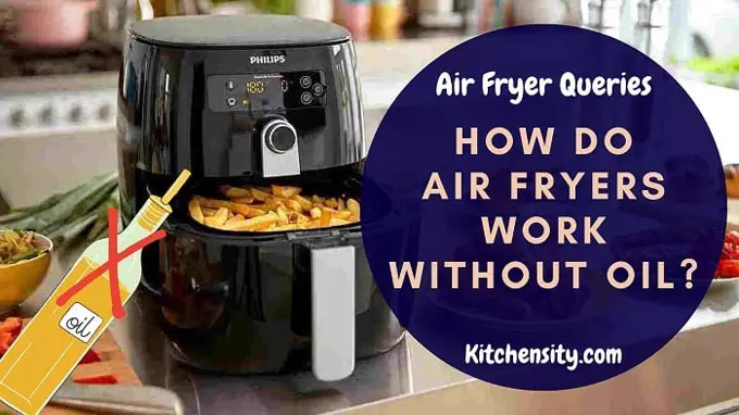 How Do Air Fryers Work Without Oil