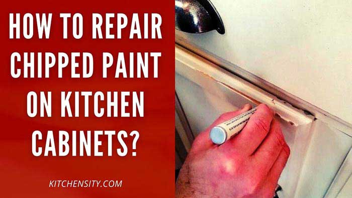 How To Repair Chipped Paint On Kitchen Cabinets