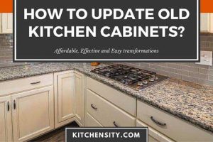 3 Effective Ways To Update Old Kitchen Cabinets [Under $100]