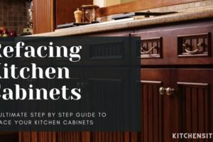 Refacing Kitchen Cabinets: An Ultimate DIY Guide [2021]