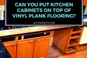 Can You Put Kitchen Cabinets On Top Of Vinyl Plank Flooring? Only In 1 Way