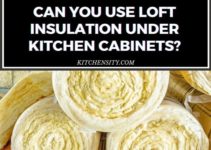 Can You Use Loft Insulation Under Kitchen Cabinets? Yes, In 7 Easy Steps