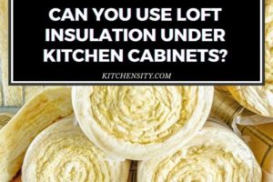 Can You Use Loft Insulation Under Kitchen Cabinets? Yes, In 7 Easy Steps