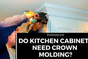 Do Kitchen Cabinets Need Crown Molding? Install In 3 Easy DIY Steps
