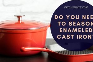 Season Or Not To Season? The Ultimate Enamel Cast Iron Dilemma Solved!