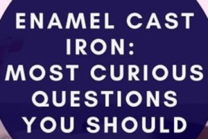 Enamel Cast Iron: Most Curious Questions You Should Know