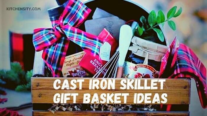 Cast Iron Skillet Gift Basket Ideas