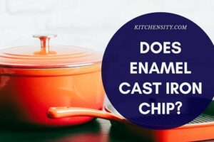 Does Enamel Cast Iron Chip? Is It Safe To Use [Updated 2023]