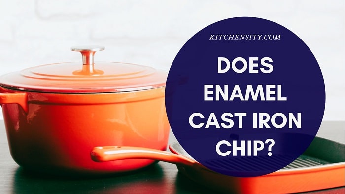 Does Enamel Cast Iron Chip? Is It Safe To Use? 1 Does Enamel Cast Iron Chip