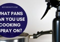What Pans Can You Use Cooking Spray On? [Ultimate Guide]