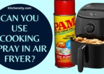 Can You Use Cooking Spray In An Air Fryer? With Pros And Cons