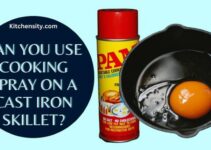 Can You Use Cooking Spray On A Cast Iron Skillet? Is It Safe?