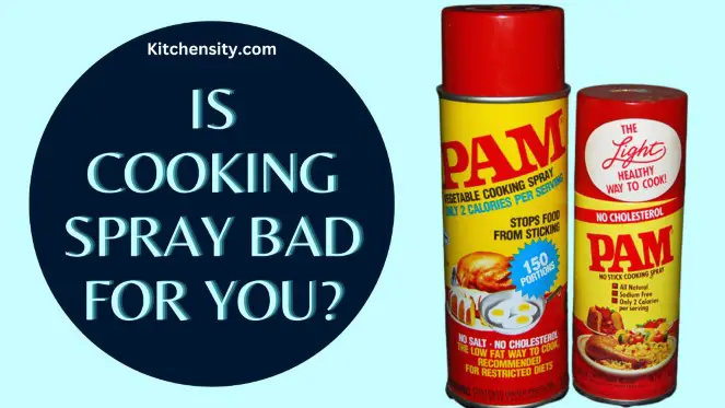 Is Cooking Spray Bad for You? Does It Cause Cancer?
