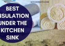 Best Insulation Under The Kitchen Sink [3 Top Insulations]