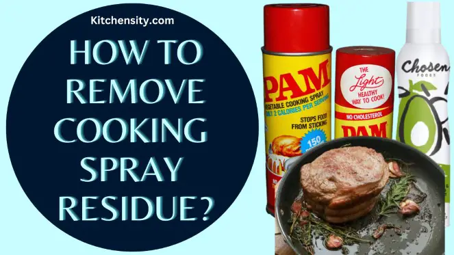 How To Remove Cooking Spray Residue