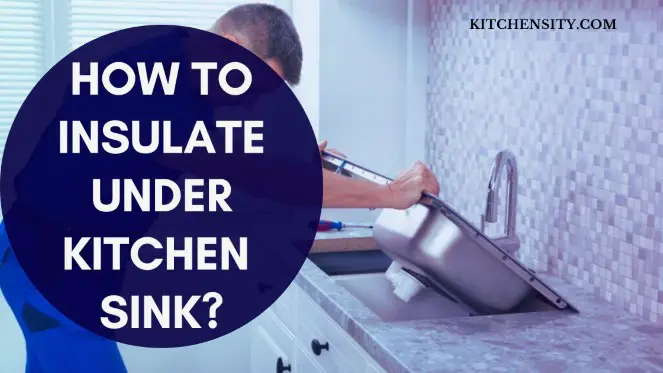 How to Insulate Under Kitchen Sink