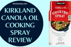 Kirkland Canola Oil Cooking Spray Review: An Ultimate Guide 2023