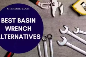 7 Best Basin Wrench Alternatives: A Comprehensive Guide
