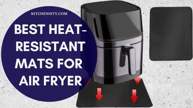 5 Best Heat-Resistant Mats For Air Fryer 1 Best Heat-Resistant Mats For Air Fryer