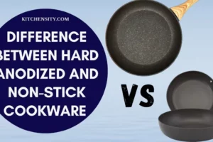 Difference Between Hard Anodized Vs Non-Stick Cookware