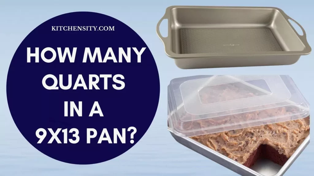 How Many Quarts In A 9x13 Pan? An Ultimate Guide 1 How Many Quarts In A 9x13 Pan