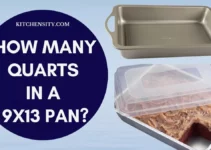 How Many Quarts In A 9×13 Pan? An Ultimate Guide