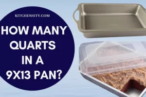 How Many Quarts In A 9×13 Pan? An Ultimate Guide