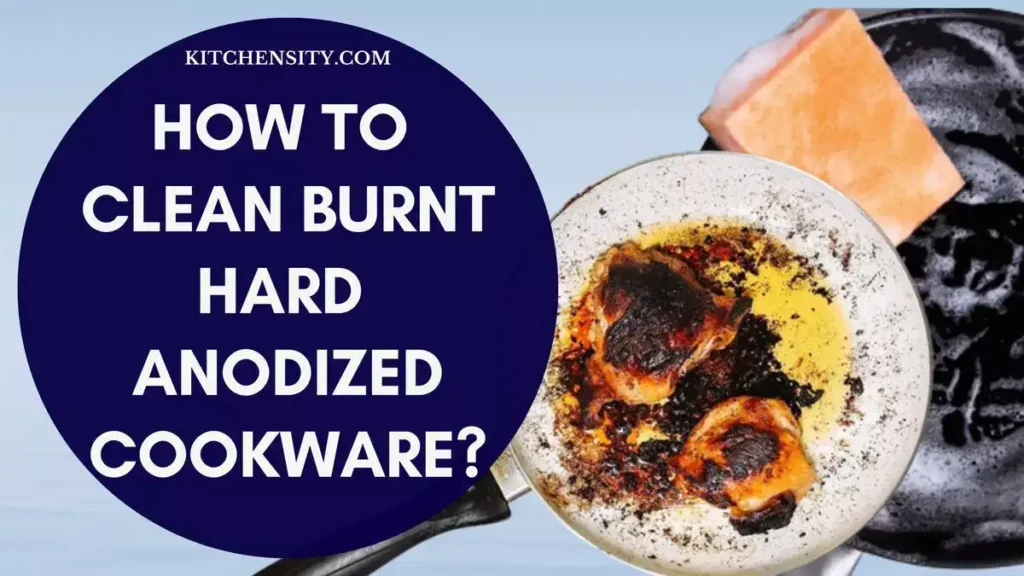 How To Clean Burnt Hard Anodized Cookware