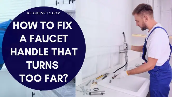 How To Fix A Faucet Handle That Turns Too Far