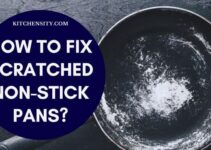 How To Fix Scratched Non-Stick Pans In 6 Easy Ways?