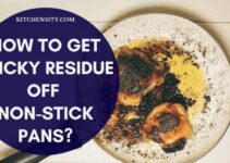 How To Get Sticky Residue Off Non-Stick Pans In 4 Easy Steps?