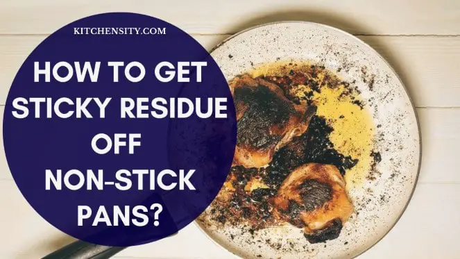How To Get Sticky Residue Off Non-Stick Pans