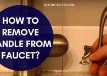 How To Remove Handle From Kitchen Faucet? 3 Easy Steps