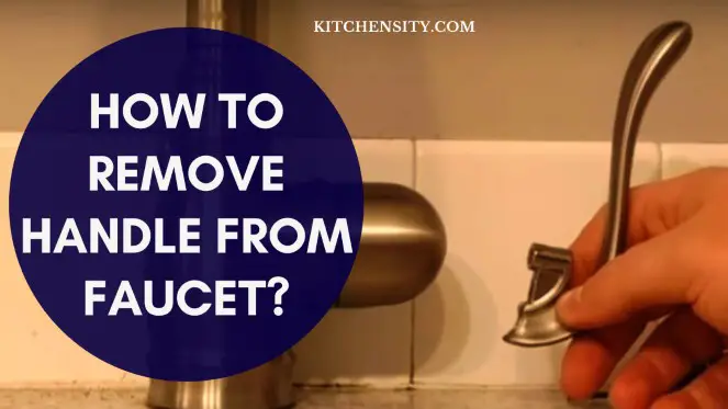 How To Remove Handle From Kitchen Faucet