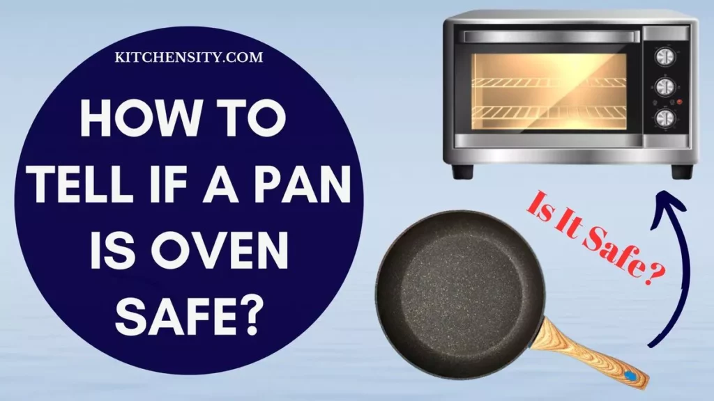 How To Check If A Pan Is Oven Safe? 1 How To Tell If A Pan Is Oven Safe?